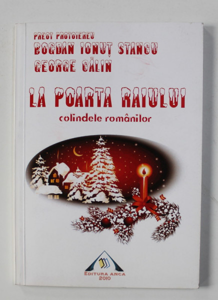 LA POARTA RAIULUI - COLINDELE ROMANILOR de PREOT BOGDAN IONUT STANCU si GEORGE CALIN , 2010