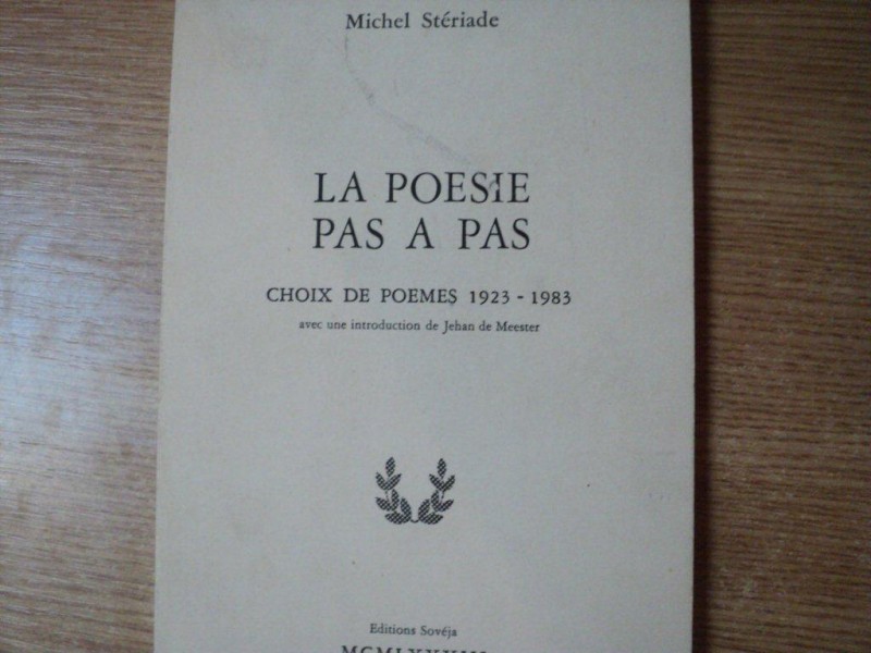 LA POESIE PA A PAS, CHOIX DE POEMES 1923- 1983 - MICHEL STERIADE, 1983
