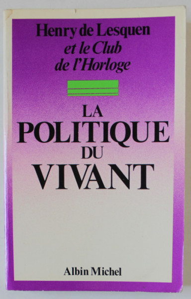 LA POLITIQUE DU VIVANT par HENRY DE LESQUEN et LE CLUB DE L ' HOROLOGE , 1976