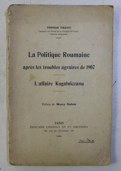 LA POLITIQUE ROUMAINE APRES LES TROBLES AGRAIRES DE 1907 par THOMAS DRAGU , 1908