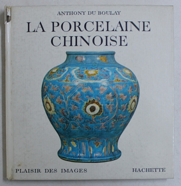 LA PORCELAINE CHINOISE par ANTHONY DU BOULAY , 1965