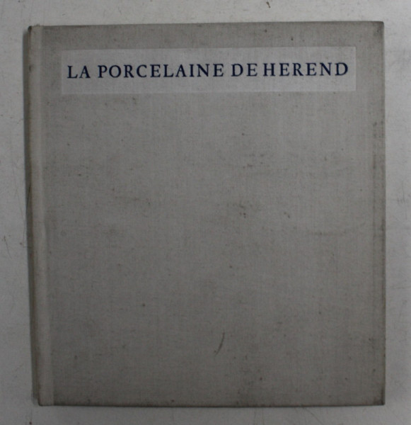 LA PORCELAINE DE HEREND par C. BONCZ  - K. GINK , 1962