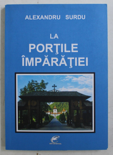 LA PORTILE IMPARATIEI de ALEXANDRU SURDU , 2016