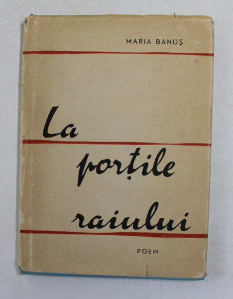 LA PORTILE RAIULUI  - POEM de MARIA BANUS , 1957 , EXEMPLAR SEMNAT *
