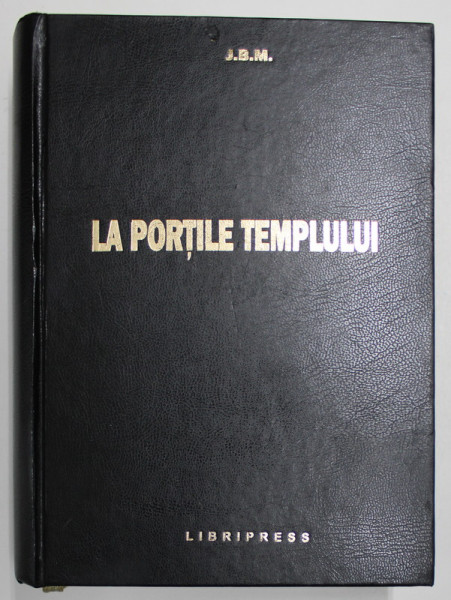 LA PORTILE TEMPLULUI de J.B.M., EDITIE INGRIJITA SI COMPLETATA de V. SAVOIU