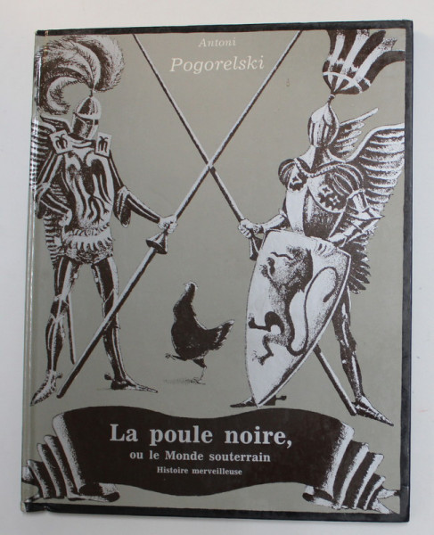 LA POULE NOIRE , LE MOND SOUTERRAIN - HISTOIRE MERVEILLEUSE par ANTONI POGORELSKI , 1986