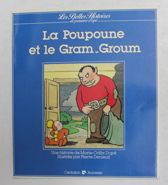 LA POUPOUNE ET LE GRAM - GROUM , par MARIE - ODIEL DUPE , illustree par PIERRE DENIEUIL , 1986