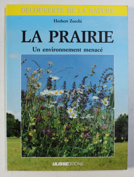 LA PRAIRIE - UN ENVIRONNEMENT MENACE par HERBERT ZUCCHI , 1989