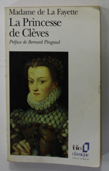 LA PRINCESSE DE CLEVES ET AUTRES ROMANS par MADAME DE LA FAYETTE , 1996, PREZINTA SUBLINIERI *