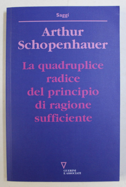 LA QUADRUPLICE RADICE DEL PRINCIPIO DI RAGIONE SUFFICIENTE di ARTHUR SCHOPENHAUER , 2017