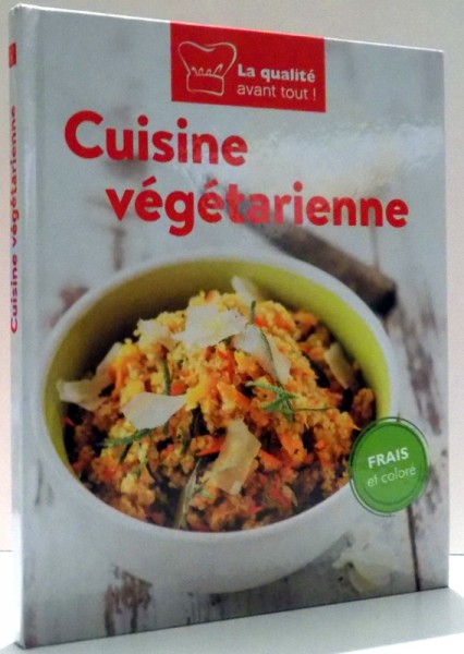 LA QUALITE AVANT TOUT, CUISINE VEGETARIENNE