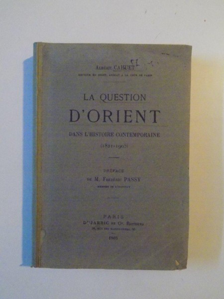 LA QUESTION DÓRIENT DANS L'HISTOIRE CONTEMPORAINE ( 1821 - 1905 ) PAR ALBERIC CAHUET , PARIS 1905