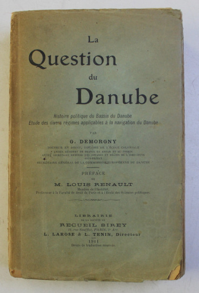 LA QUESTION DU DANUBE, HISTOIRE POLITIQUE DU BASSIN DU DANUBE par G. DEMORGNY - PARIS, 1911