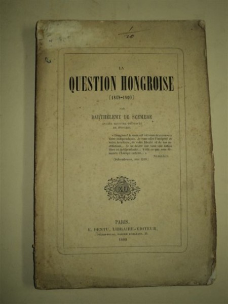 La Question Hongroise (1848 - 1860), par Barthelemz de Szemere, Paris, 1860