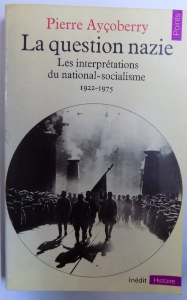 LA QUESTION NAZIE  - LES INTERPRETATIONS DE NATIONAL - SOCIALISME 1922 - 1975 par PIERRE AYCOBERRY , 1979