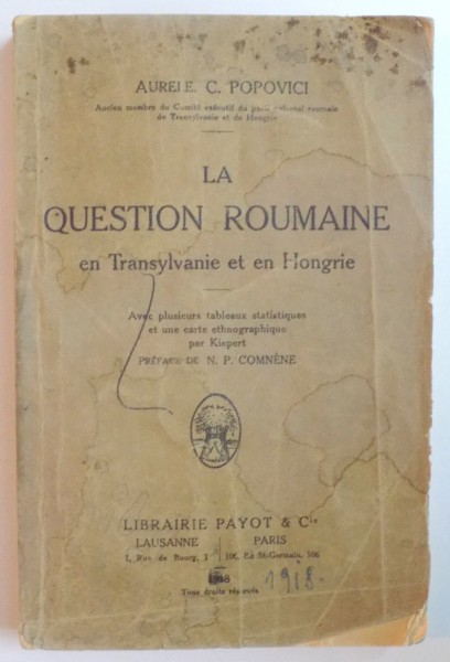 LA QUESTION ROUMAINE EN TRANSYLVANIE  ET EN HONGRIE par AURELE. C. POPOVICI  1918