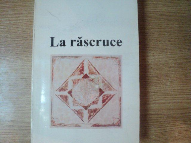 LA RASCRUCE de NICOLAE STROESCU STINISOARA , 1996