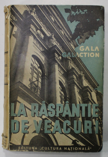 LA RASPANTIE DE VEACURI de GALA GALACTION , VOLUMUL II , EDITIE INTERBELICA