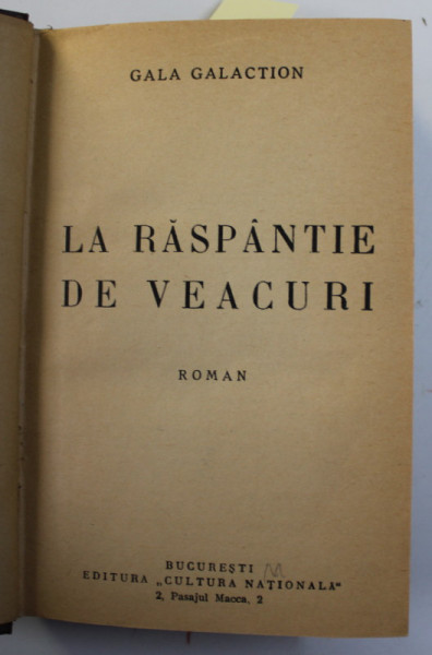 LA RASPANTIE DE VEACURI roman in doua parti de GALA  GALACTION , COLIGAT , 1935 , EDITIA I *
