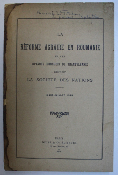 LA REFORME AGRAIRE EN ROUMNIE ET LES OPTANTS HONGROIS DE TRANSYLVANIE DEVANT LA SOCIETE DES NATIONS/ MARS- JUILLET 1923, PARIS 1924