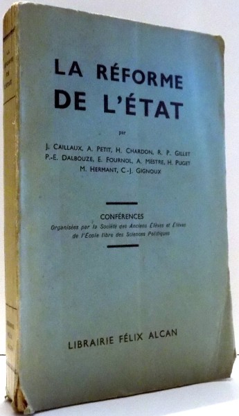 LA REFORME DE L ' ETAT par J. CAILLAUX , 1936 *DIN BIBLIOTECA TRAIAN HERSENI SEMNATURA