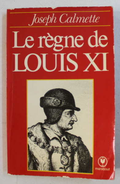 LA REGNE DE LOUIS XI par JOSEPH CALMETTE , 1978