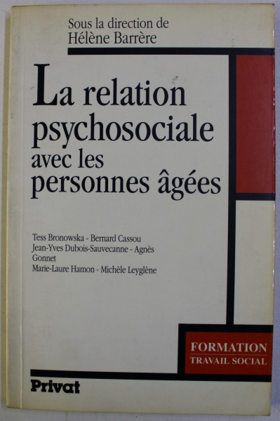 LA RELATION PSYCHOSOCIALE AVEC LES PERSONNES AGEES , sous la direction  de HELENE BARRERE , 1993