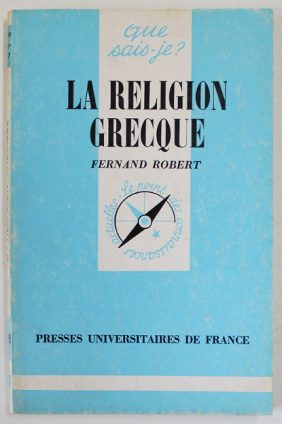LA RELIGION GRECQUE par FERNAND ROBERT , 127 PAGINI , COPERTA BROSATA