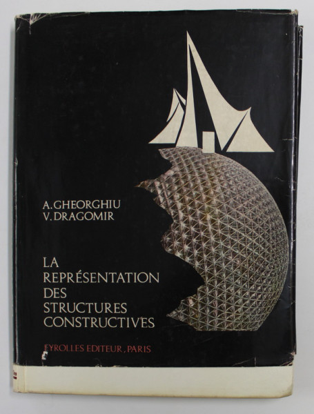 LA REPRESENTATION DES STRUCTURES CONSTRUCTIVES par A. GHEORGHIU / V. DRAGOMIR , 1968