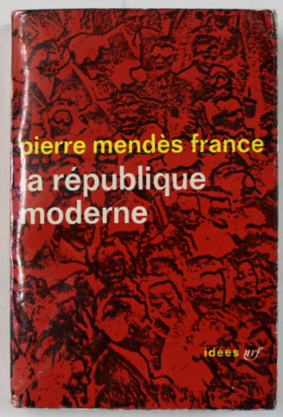 LA REPUBLIQUE MODERNE par PIERRE MENDES FRANCE , 1962