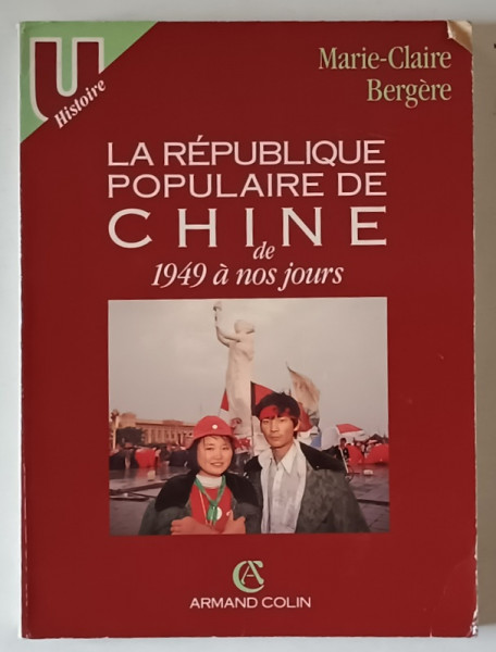 LA REPUBLIQUE POPULAIRE DE CHINE DE 1949 A NOS JOURS , 2e EDITION REFONDUE par MARIE - CLAIRE BERGERE , 1989