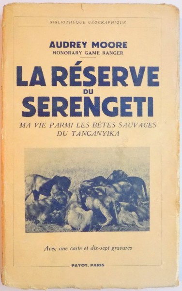 LA RESERVE DU SERENGETI, MA VIE PARMI LES BETES SAUVAGES DU TANGANYIKA de AUDREY MOORE, 1939