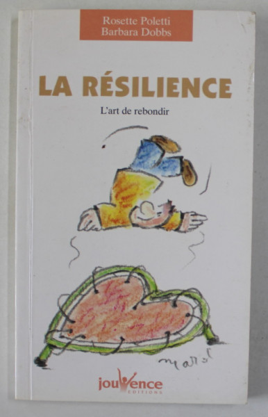 LA RESILIENCE , L 'ART DE REBONDIR par ROSETTE POLETTI et BARBARA DOBBS , 2003