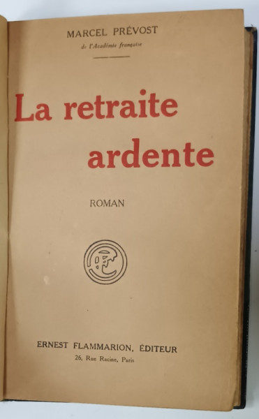 LA RETRAITE ARDENTE , roman par MARCEL PREVOST , 1927