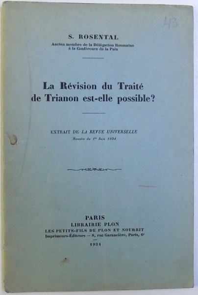 LA REVISION DU TRAITE DE TRIANON EST - ELLE POSSIBLE ? par S. ROSENTAL , 1934 , DEDICATIE CATRE HENRI COANDA *
