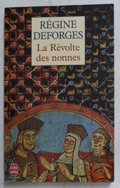LA REVOLTE DES NONNES  - POITIERS 589 - roman par REGINE DEFORGES , 1995