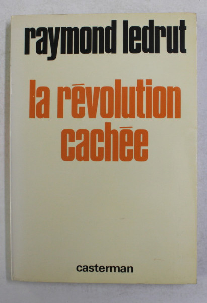 LA REVOLUTION CACHEE par RAYMOND LEDRUT , 1979