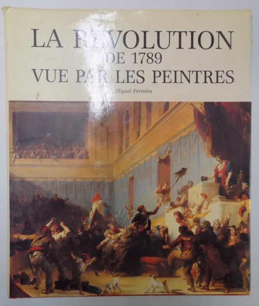 LA REVOLUTION DE 1789 VUE PAR LES PEINTRES par MIGUEL FERRERIA , 1988