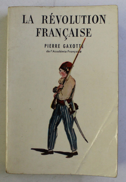 LA REVOLUTION FRANCAISE par PIERRE GAXOTTE , 1960