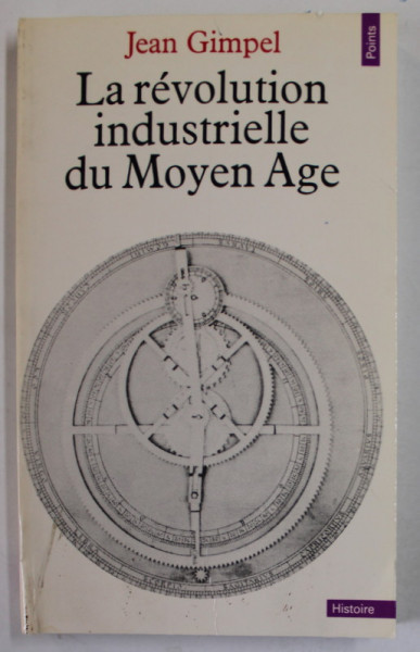 LA REVOLUTION INDUSTRIELLE DU MOYEN AGE par JEAN GIMPEL , 1975