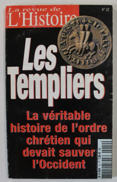LA REVUE DE L 'HISTOIRE no.12 : ..LES TEMPLIERS ...HISTOIRE DE L 'ORDRE CHRETIEN , 2002