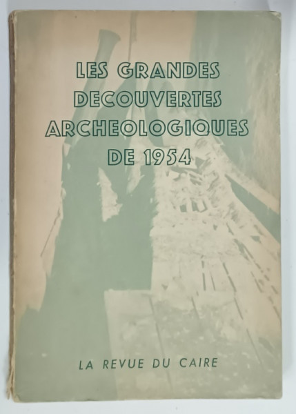 LA REVUE DU CAIRE , NUMERO SPECIAL , SUBJET : LES GRANDES DECOUVERTES ARCHEOLOGIQUES DE 1954