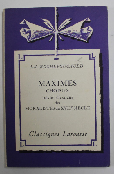 LA ROCHEFOUCAULD - MAXIMES SUIVIES D '  EXTRAITS DES MORALISTES DU XVII e SIECLE  , avec des notes explicatives par J. - ROGER CHARBONNEL , 1935