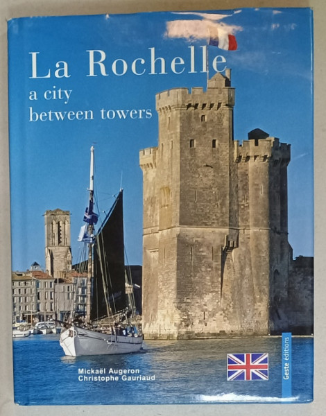 LA ROCHELLE , A CITY BETWEEN TOWERS by MICKAEL AUGERON and CHRISTOPHE GAURIAUD , 2006