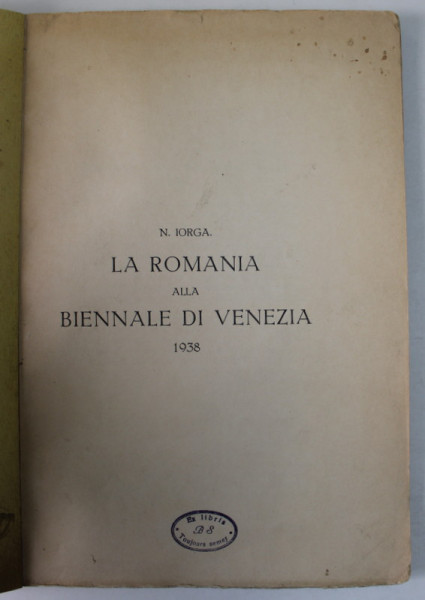 LA ROMANIA ALLA BIENNALE DI VENEZIA  - N. IORGA , 1938 ,COPERTI REFACUTE