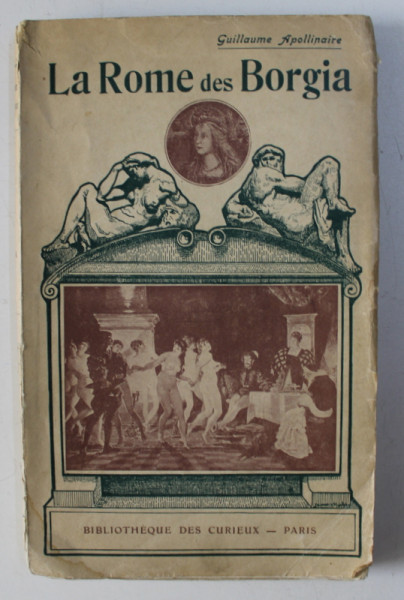 LA ROME DES BORGIA par GUILLAUME APOLLINAIRE , 1914