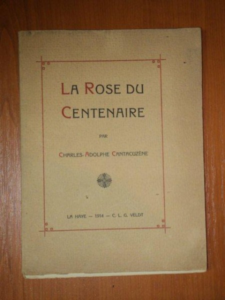 LA ROSE DU CENTENAIRE par CHARLES-ADOLPHE CANTACUZENE  1914