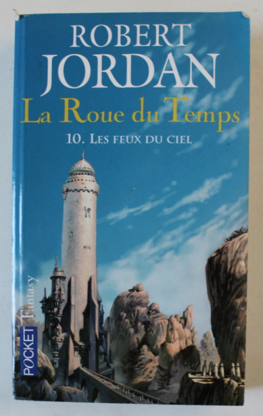 LA ROUE DU TEMPS par ROBERT JORDAN , 10. LES FEUX DU CIEL , 2002