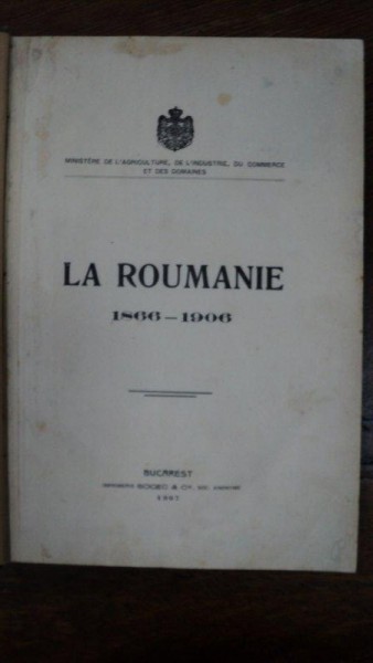 LA ROUMANIE 1866-1906, BUCURESTI 1907