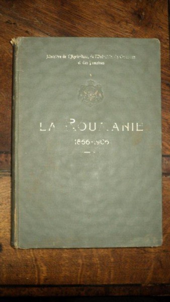 LA ROUMANIE 1866 - 1906, BUCURESTI 1907